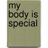 My Body Is Special