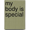 My Body Is Special door Cynthia Geisen