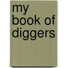 My Book Of Diggers by Unknown