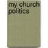 My Church Politics
