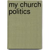 My Church Politics door Nathaniel Morren