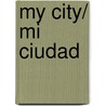My City/ Mi Ciudad by Rebecca Emberley