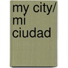 My City/ Mi Ciudad door Rebecca Emberley