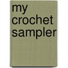 My Crochet Sampler door Frances Lambert