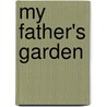 My Father's Garden door Yvonne Gail Williams