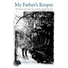 My Father's Keeper door Jonathan Silin