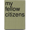 My Fellow Citizens by Arthur Meier Schlesinger