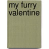 My Furry Valentine door Deborah Zemke