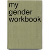 My Gender Workbook door Kate Bornstein