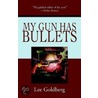 My Gun Has Bullets by Lee Goldberg