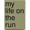 My Life On The Run by Kathleen Parrish