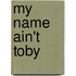 My Name Ain't Toby