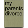 My Parents Divorce door Julia Cole