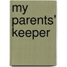 My Parents' Keeper by Eva Brown