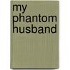 My Phantom Husband door Marie Darrieussecq