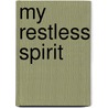 My Restless Spirit door Reg Grant