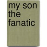 My Son the Fanatic by Hanif Kureishi