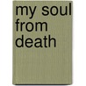 My Soul from Death by Cornelison June