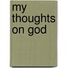 My Thoughts On God by Robert B. Sullivan