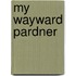 My Wayward Pardner