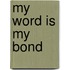 My Word Is My Bond