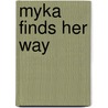 Myka Finds Her Way by Gail Herman