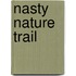 Nasty Nature Trail