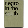 Negro in the South by William Edward Burghardt Dubois