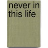 Never In This Life door Onbekend