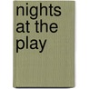 Nights at the Play by Dutton Cook