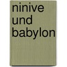 Ninive Und Babylon door Carl Bezold
