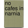 No Cafes in Narnia door Nikki Tate