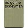 No Go The Bogeyman door Marina Warner
