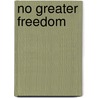 No Greater Freedom by Tom Edwards