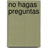 No Hagas Preguntas door Clare Longrigg