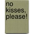 No Kisses, Please!