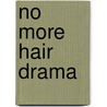 No More Hair Drama by Antoinette Shar'ron Johnson