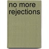 No More Rejections door Alice Orr