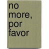 No More, Por Favor door Susan Middleton Elya