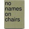 No Names On Chairs door Anna Gabriel