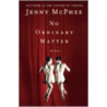 No Ordinary Matter door Jenny McPhee