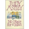 No Place For A Man by Judy Astley