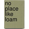 No Place Like Loam by Ee Bracken