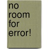 No Room For Error! door Pete van der Spek