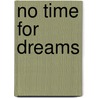 No Time For Dreams door Kane McCrory
