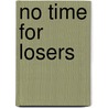 No Time for Losers by Unknown