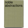 Noble Abstractions by Frank A. Warren