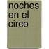 Noches En El Circo