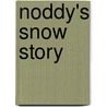 Noddy's Snow Story door Enid Blyton