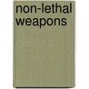 Non-Lethal Weapons door Steven Schofield